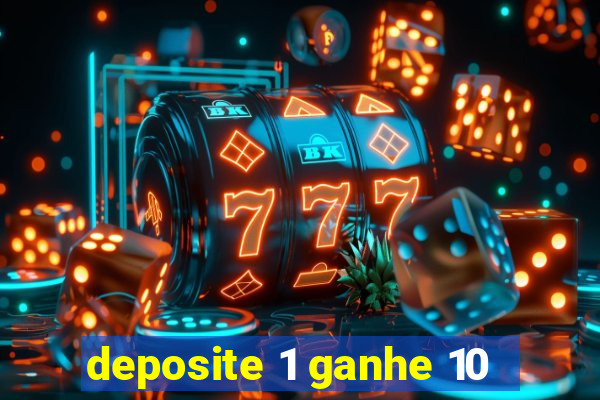 deposite 1 ganhe 10